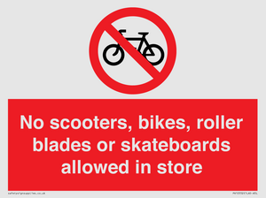 No scooters, bikes, roller blades or skateboards allowed in store